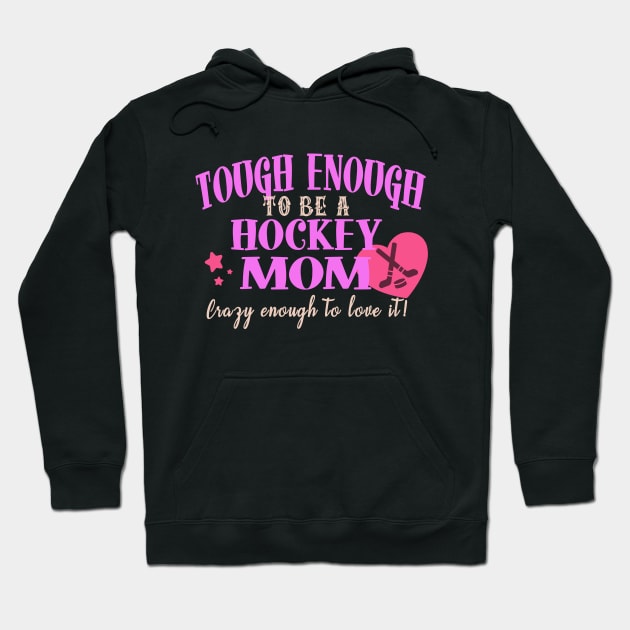 Tough Enough To Be A Hockey Mom Hoodie by tropicalteesshop